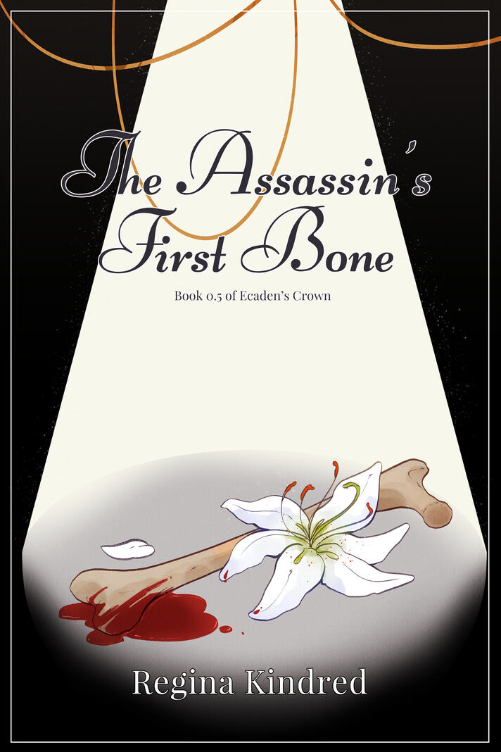 A spotlight on a bloody bone and a white lily. Gold threads hang from above. The title writes 'The Assassin's First Bone'.